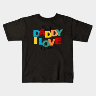 BUT DADDY I LOVE HIM Kids T-Shirt